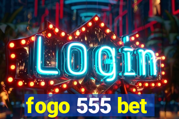 fogo 555 bet