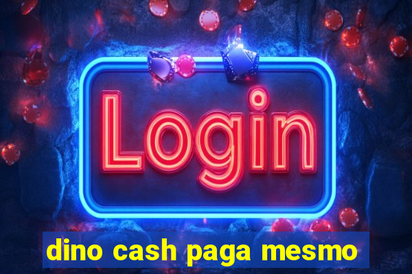 dino cash paga mesmo