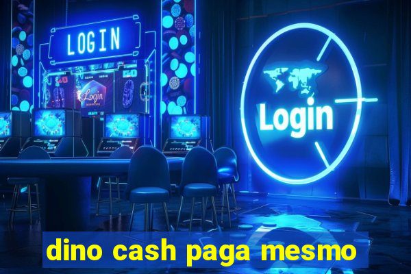 dino cash paga mesmo