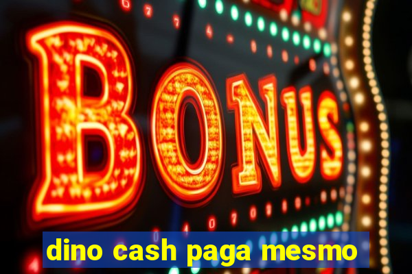 dino cash paga mesmo