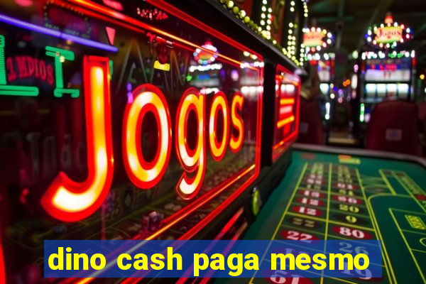 dino cash paga mesmo