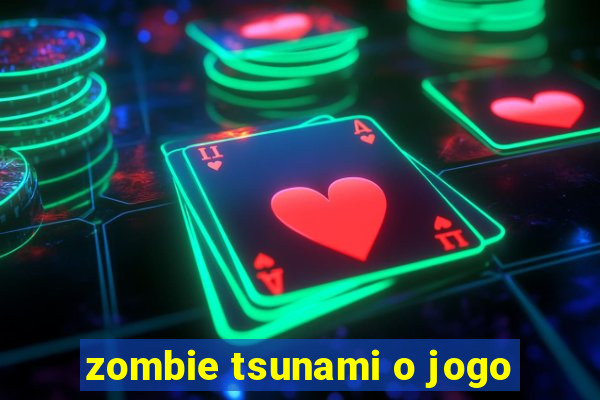 zombie tsunami o jogo