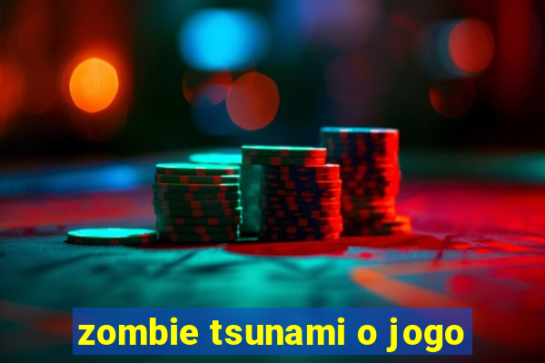 zombie tsunami o jogo