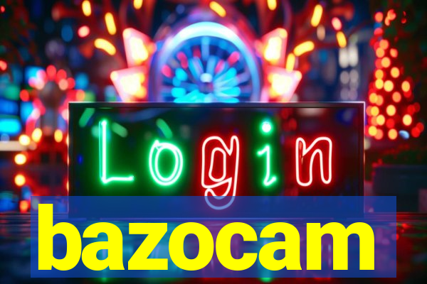 bazocam