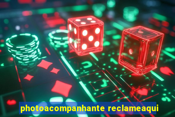 photoacompanhante reclameaqui