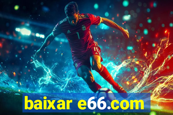 baixar e66.com