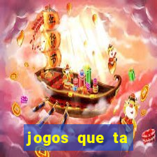 jogos que ta pagando agora