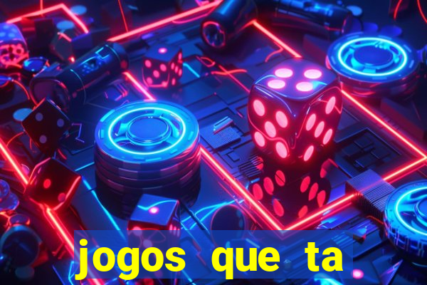 jogos que ta pagando agora