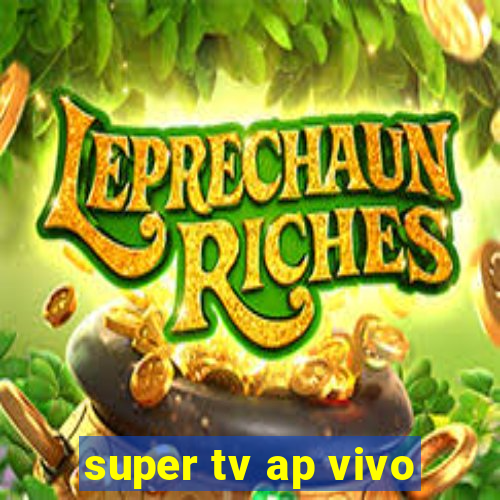 super tv ap vivo