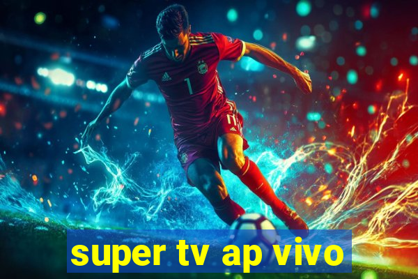 super tv ap vivo