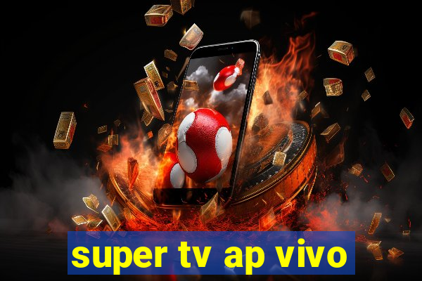 super tv ap vivo