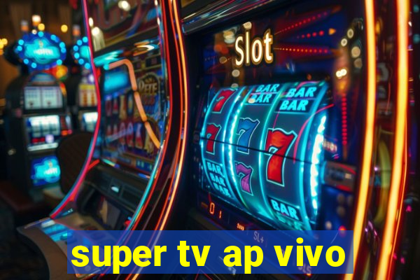 super tv ap vivo