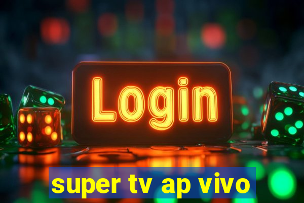 super tv ap vivo