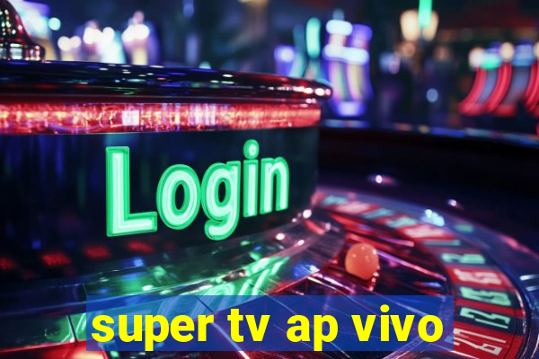 super tv ap vivo