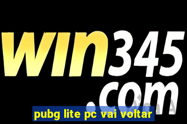 pubg lite pc vai voltar