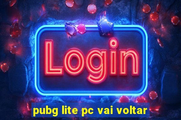 pubg lite pc vai voltar