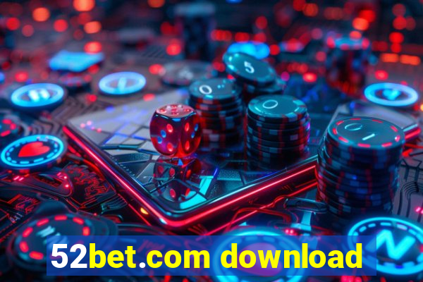 52bet.com download