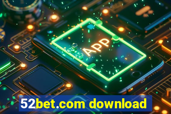 52bet.com download