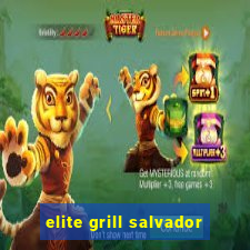 elite grill salvador