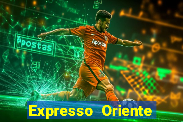 Expresso Oriente rota atual