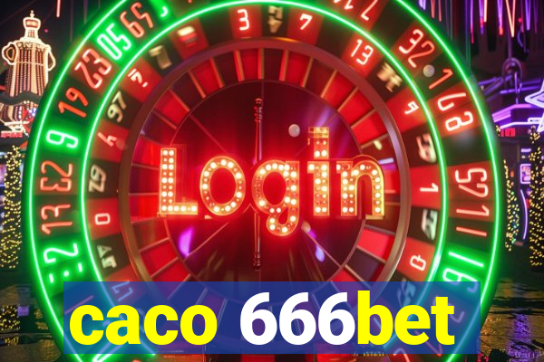 caco 666bet