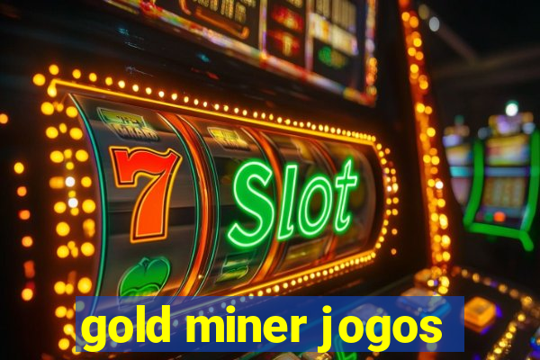 gold miner jogos