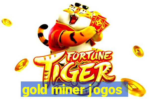 gold miner jogos