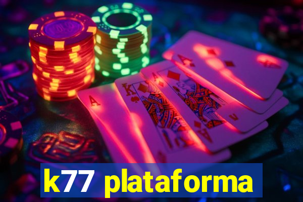 k77 plataforma