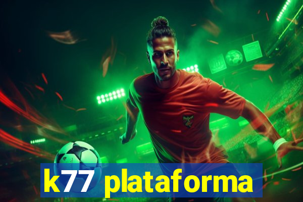 k77 plataforma