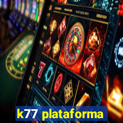 k77 plataforma