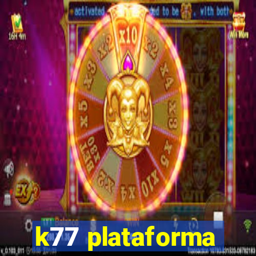 k77 plataforma