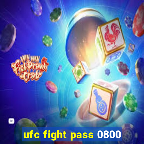 ufc fight pass 0800