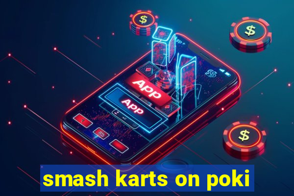 smash karts on poki