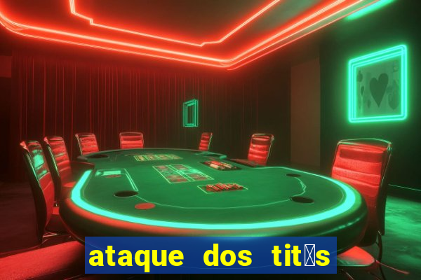 ataque dos tit茫s filme online dublado