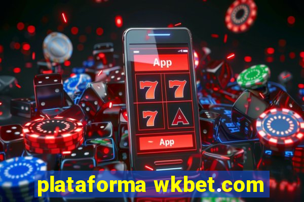 plataforma wkbet.com