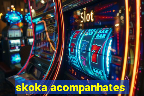 skoka acompanhates