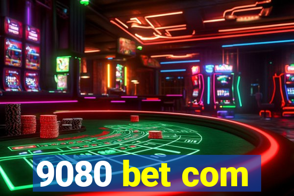 9080 bet com