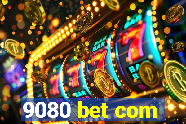 9080 bet com