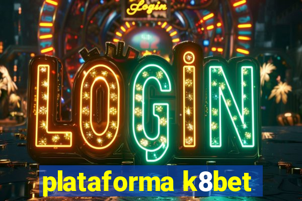 plataforma k8bet