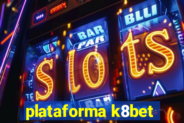 plataforma k8bet