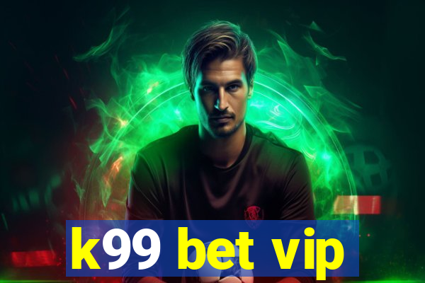 k99 bet vip