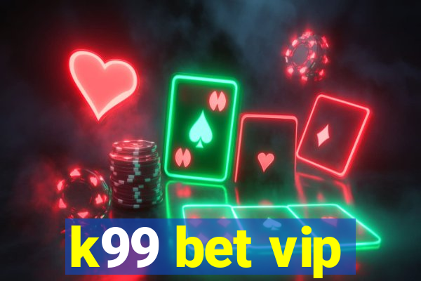 k99 bet vip