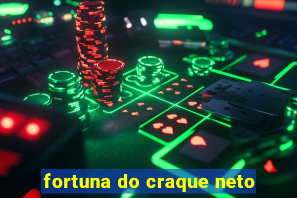 fortuna do craque neto