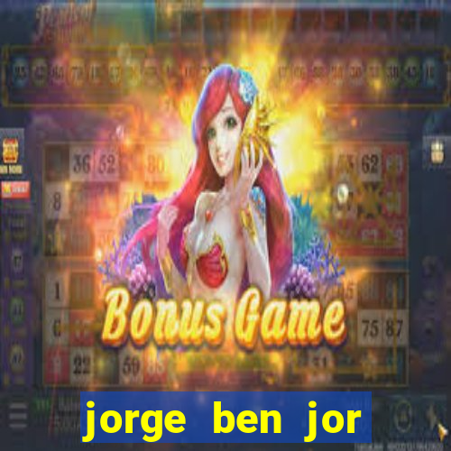 jorge ben jor fortuna estimada