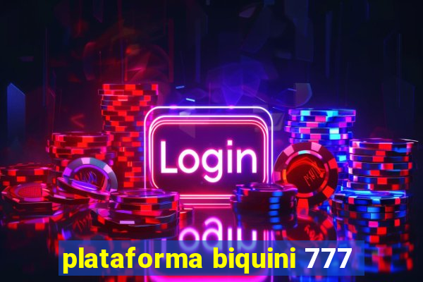 plataforma biquini 777