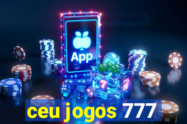 ceu jogos 777