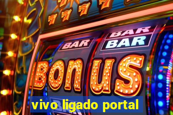 vivo ligado portal