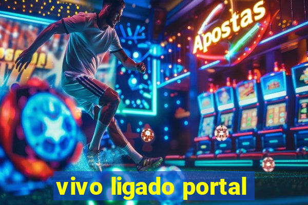 vivo ligado portal