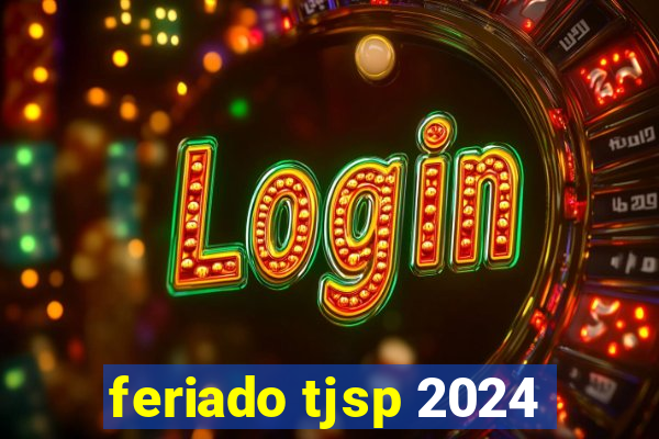 feriado tjsp 2024