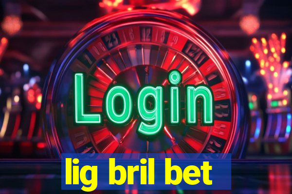 lig bril bet